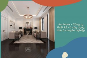 Avi More – Công ty thiết kế và xây dựng nhà ở chuyên nghiệp
