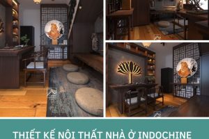 Thiết kế nội thất nhà ở Indochine Style- Nơi bản sắc giao thoa
